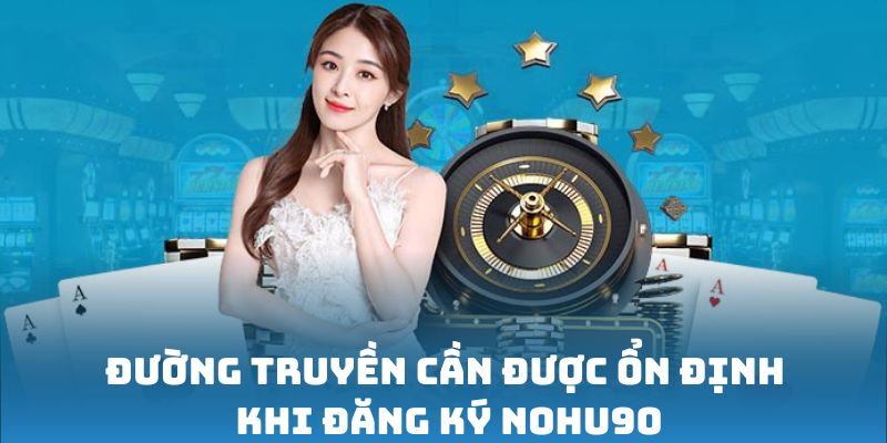 Đường truyền cần được ổn định khi tạo tài khoản